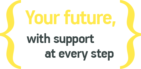 Your future, with support at every step